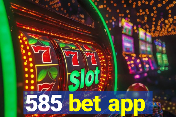 585 bet app